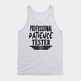 Professional Patience Tester Tank Top